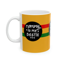 Load image into Gallery viewer, Mommy is my Bestie 11oz Ceramic Beverage Mug Decorative Art