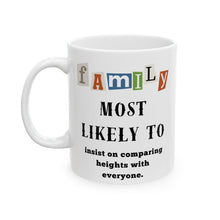 Load image into Gallery viewer, Family "Most Likely to" insist on comparing heights. 11oz/15oz Ceramic Tea Coffee Mug