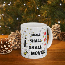 Load image into Gallery viewer, I shall NOT be Moved White Ceramic 11oz Mug Bees Background Image Right and Left