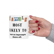 Load image into Gallery viewer, Family "Most Likely to" Start an impromptu dance-off 11oz/15oz Ceramic Tea Coffee Mug