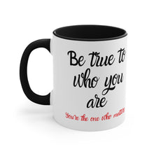 Load image into Gallery viewer, Be true to who you are Red or Black  Accent Coffee Mug, 11oz