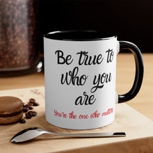 Load image into Gallery viewer, Be true to who you are Red or Black  Accent Coffee Mug, 11oz
