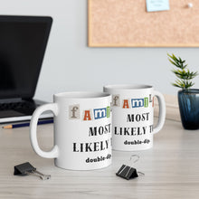 Load image into Gallery viewer, Family "Most Likely to" Double-dip11oz/15oz Ceramic Tea Coffee Mug