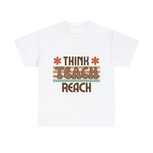 Load image into Gallery viewer, Educational Teacher Think Teach Reach Unisex Heavy 100% Cotton T-shirt