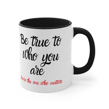 Load image into Gallery viewer, Be true to who you are Red or Black  Accent Coffee Mug, 11oz