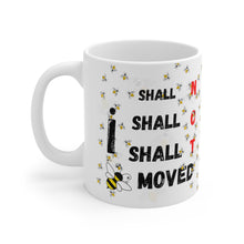 Load image into Gallery viewer, I shall NOT be Moved White Ceramic 11oz Mug Bees Background Image Right and Left