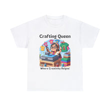 Load image into Gallery viewer, Crafting Queen: Where Creativity Reigns, T-Shirt Heat Press 100% Cotton Classic