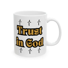 Load image into Gallery viewer, Trust In God (11oz or 15oz) Ceramic Beverage Mug Decorative Art