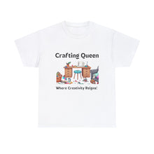 Load image into Gallery viewer, Crafting Queen: Where Creativity Reigns, Craft Room 100% Cotton Classic T-shirt
