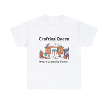 Load image into Gallery viewer, Crafting Queen: Where Creativity Reigns, Craft Room 100% Cotton Classic T-shirt