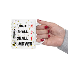 Load image into Gallery viewer, I shall NOT be Moved White Ceramic 11oz Mug Bees Background Image Right and Left
