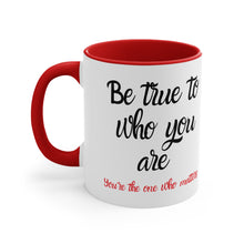 Load image into Gallery viewer, Be true to who you are Red or Black  Accent Coffee Mug, 11oz