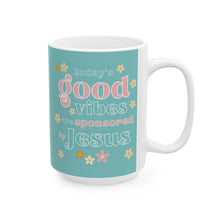 Load image into Gallery viewer, Today's Good Vibes are Sponsored by Jesus 11oz/15oz Ceramic Coffee Mug