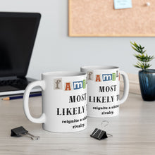Load image into Gallery viewer, Family "Most Likely to" Reignite a sibling rivalry 11oz/15oz Ceramic Tea Coffee Mug