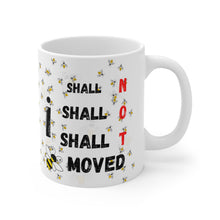 Load image into Gallery viewer, I shall NOT be Moved White Ceramic 11oz Mug Bees Background Image Right and Left