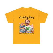 Load image into Gallery viewer, Crafting King: Where Creativity Reigns, T-Shirt Heat Press 100% Cotton Classic
