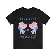 Load image into Gallery viewer, Remember the Love (RTL) Unisex Bella Canvas Jersey Short Sleeve T-shirt