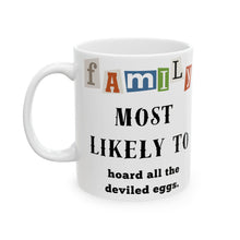 Load image into Gallery viewer, Family "Most Likely to" Hoard all the Deviled Eggs 11oz/15oz Ceramic Tea Coffee Mug