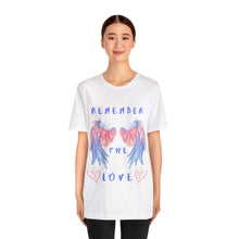 Load image into Gallery viewer, Remember the Love (RTL) Unisex Bella Canvas Jersey Short Sleeve T-shirt
