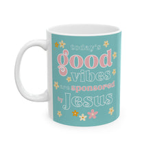 Load image into Gallery viewer, Today's Good Vibes are Sponsored by Jesus 11oz/15oz Ceramic Coffee Mug