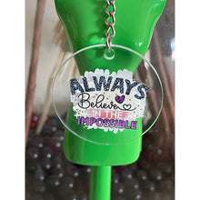 Load image into Gallery viewer, Always believe in the Impossible Women Inspirational Round Acrylic Keychains