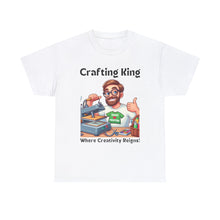 Load image into Gallery viewer, Crafting King: Where Creativity Reigns, T-Shirt Heat Press 100% Cotton Classic