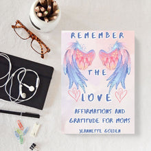 Load image into Gallery viewer, Remember the Love: Affirmations and Gratitude for Moms Journal