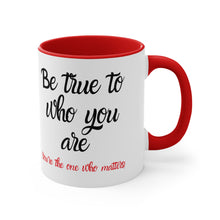 Load image into Gallery viewer, Be true to who you are Red or Black  Accent Coffee Mug, 11oz