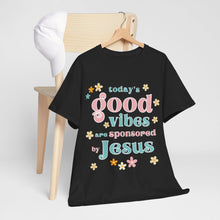 Load image into Gallery viewer, Christian Unisex Tee - Today's Good Vibes Sponsored by Jesus