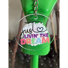 Load image into Gallery viewer, Just Living the Dream Women Inspirational Round Acrylic Keychains