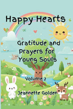 Load image into Gallery viewer, Happy Hearts: Gratitude and Prayers for Young Souls Book #2 of 3