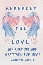 Load image into Gallery viewer, Remember the Love: Affirmations and Gratitude for Moms