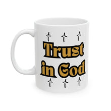 Load image into Gallery viewer, Trust In God (11oz or 15oz) Ceramic Beverage Mug Decorative Art