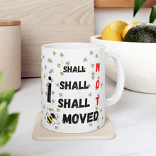 Load image into Gallery viewer, I shall NOT be Moved White Ceramic 11oz Mug Bees Background Image Right and Left