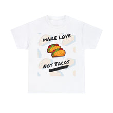 Load image into Gallery viewer, Make Love Not Tacos Unisex Heavyweight 100% Cotton T-shirt