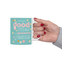 Load image into Gallery viewer, Today's Good Vibes are Sponsored by Jesus 11oz/15oz Ceramic Coffee Mug
