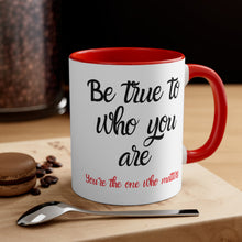 Load image into Gallery viewer, Be true to who you are Red or Black  Accent Coffee Mug, 11oz