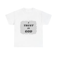 Load image into Gallery viewer, Trust in God Tee Unisex Design Message Bubble