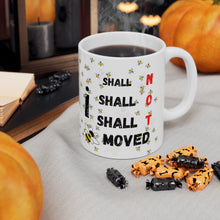 Load image into Gallery viewer, I shall NOT be Moved White Ceramic 11oz Mug Bees Background Image Right and Left