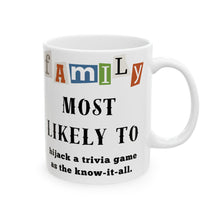 Load image into Gallery viewer, Family "Most Likely to" Hijack a trivia game 11oz/15oz Ceramic Tea Coffee Mug