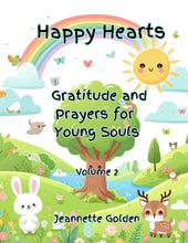 Load image into Gallery viewer, Happy Hearts: Gratitude and Prayers for Young Souls Book #2 of 3