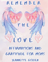 Load image into Gallery viewer, Remember the Love: Affirmations and Gratitude for Moms