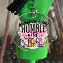 Load image into Gallery viewer, Always Stay Humble and Kind Women Inspirational Round Acrylic Tassel Keychains