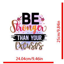 Load image into Gallery viewer, Be Stronger than Your Excuses Design Trendy Iron-on Heat Transfer