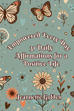 Load image into Gallery viewer, Empowered Every Day 31 Daily Affirmations for a Positive Life : Book #6 of 8