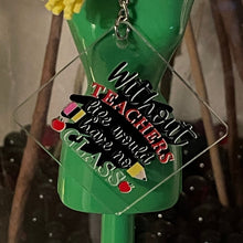 Load image into Gallery viewer, Without Teachers Life Would Have No Class Funny Acrylic Keychains 1.96"