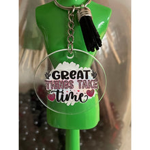 Load image into Gallery viewer, Great Things Take Time Women Inspirational Round Acrylic Keychains