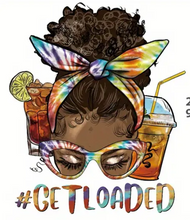 Load image into Gallery viewer, Get Loaded Tea Coffee Melanin Design Trendy Iron-on Heat Transfer