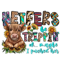 Load image into Gallery viewer, Cow Heifers Be Trippin or I pushed Design Trendy Iron-on Heat Transfer