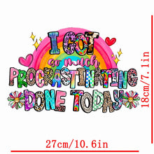 Load image into Gallery viewer, I got so Much Procrastinating Done Design Trendy Iron-on Heat Transfer